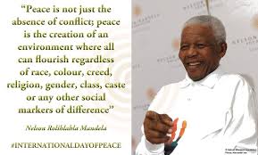 Peace Is Not Just The Absence Of Conflict Peace Is The Creation Of An Environment Where All International Day Of Peace Nelson Mandela Nelson Mandela Timeline