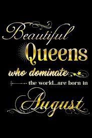 On august 5, 2013, the first anniversary of its landing on mars, nasa's curiosity rover celebrated its birthday when engineers at goddard space flight center used the sample analysis at mars (sam) instrument to cause the rover to sing happy birthday on the martian surface. Amazon In Buy Beautiful Queens Who Dominate The World Are Born In August August Queen Birthday Journal Book Online At Low Prices In India Beautiful Queens Who Dominate The World Are Born