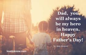 He took me in his arms, i heard him say, «when you get older, your wild life will live for he said, «one day you'll leave this world behind, so live a life you will remember». Happy Father S Day In Heaven Dad Honoring His Memory Lovetoknow