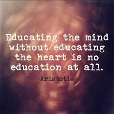 Educating The Mind Without Educating The Heart Is No Education At All Inspire Education Inspiration Humane Education Teacher Quotes