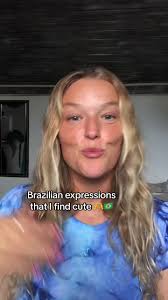 Brazilian Expressions That I Love