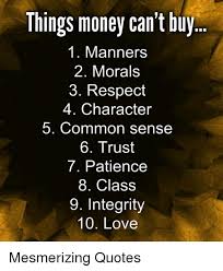 Money cant buy happiness quotes sayings for! Patience Quotes For Gf Things Money Can T Buy 1 Manners 2 Morals 3 Respect 4 Character 5 Dogtrainingobedienceschool Com
