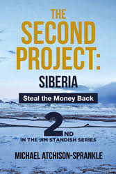 Michael Atchison-Sprankle's book "The Second Project: Siberia- Steal the  Money Back" is a crime drama inspired by actual projects undertaken in the  course of his career