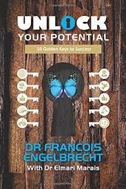 The consigliere behind the scenes of some the major business deals. Unlock Your Potential 10 Golden Keys To Success Engelbrecht Dr Francois 9780620793421 Amazon Com Books