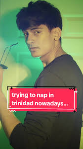 Struggling to Nap in Trinidad Nowadays