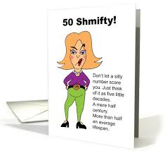 Congratulations on your 50th birthday. 50th Birthday 50 Shmifty Card 52556 Funny Birthday Card For Her Don T Let A Silly Number Sca Moms 50th Birthday Funny Birthday Cards 50th Birthday Quotes