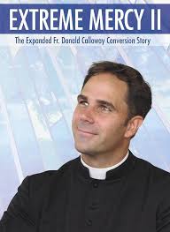 Amazon.com: Extreme Mercy II: The Expanded Fr. Donald Calloway Conversion  Story : Donald H. Calloway: Movies & TV