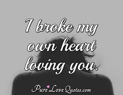 We did not find results for: I Broke My Own Heart Loving You Purelovequotes