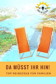Urlaubstipps Weltweite Reiseziele Fur Familien Reisen Urlaub Reiseziele