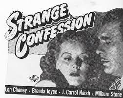 Strange Confession *** (1945, Lon Chaney Jr, Brenda Joyce, J Carrol Naish,  Milburn Stone, Lloyd Bridges, Mary Gordon, Addison Richards)