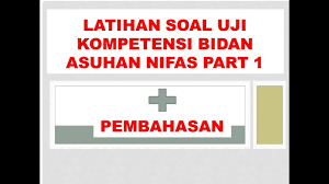 Check spelling or type a new query. Soal Ukom Uji Kompetensi Bidan Nifas Part 1 Youtube
