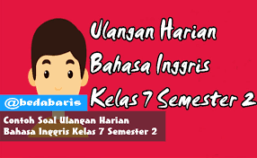 Soal ulangan harian bahasa inggris kelas 7. Contoh Soal Ulangan Harian Bahasa Inggris Kelas 7 Semester 2 Terbaru