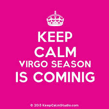 Birthday Coming Up Meme Virgo Keep Calm Virgo Season Is Coming Virgo Season Virgo Birthday Quotes Virgo Quotes