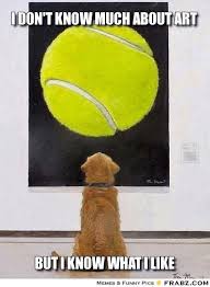 I Don T Know Much About Art Cute Animals Doggy Funny Animals