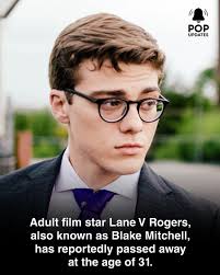 Adult film star Lane V Rogers, also known as Blake Mitchell, has reportedly  passed away at the age of 31. Rogers was driving his motorcycle near  Oxnard, California just before 4 PM