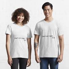 November 6, 2020by 0 comments. Jubilee Erin Thats Not Vegan Quote Funny T Shirt By Bad At Drawing Redbubble