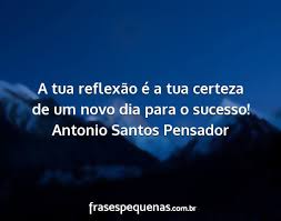A Tua Reflexao E A Tua Certeza De Um Novo Dia