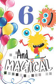 Happy birthday 6 year old. Amazon Com 6 And Magical Cute Happy Birthday 6 Years Old Monster Party Writing Journal Notebook For Boys Blank Lined Diary Gift For A Boy 9781086160772 Meehan E Books