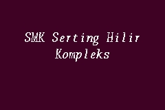 Lencana atau logo smk serting hilir kompleks jempol negeri sembilan. Smk Serting Hilir Kompleks Secondary School In Bandar Seri Jempol