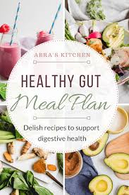 Every diabetic patient needs to take care their food intake in a strict way. 7 Day Gut Health Meal Plan Abra S Kitchen