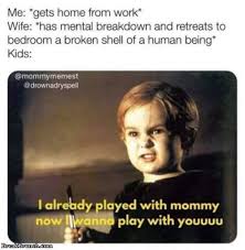 It's safe to say that memes have taken over the internet, and they continue to evolv. 16 Funny Memes About Being Parent Breakbrunch