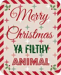 Maybe you would like to learn more about one of these? Marshmallow Mudpie Merry Christmas Ya Filthy Animal Merry Christmas Ya Filthy Animal Quote Merry Christmas Ya Filthy Animal Merry Christmas Ya Filthy