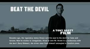 Short Film: Beat the Devil by the Late Tony Scott | Morally Oblogatory via Relatably.com