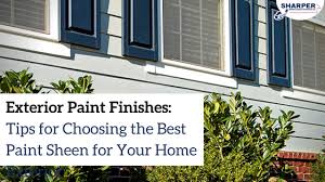 exterior paint finishes how to choose the best paint sheen