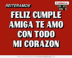 Mejor amiga te amoooo by calore2125 379 views. Feliz Cumple Amiga Te Amo Con Todo Mi Corazon Placas Rojas Tv
