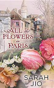 Deciding on the perfect floral arrangement is as simple as browsing our all of this helps us make sure that your flowers arrive to the right place in france. Amazon Com All The Flowers In Paris 9781643583471 Jio Sarah Books