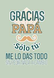 Me ayudas, me enseñas, me amas sinceramente y a mi lado siempre estás. 45 Frases Bonitas Del Dia Del Padre Para Dedicar