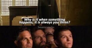 Why Is It When Something Happens It S Always You Three Meme Tom Holland Tumblr Sebastian Stan Sebastian Stan Tumblr Marvel
