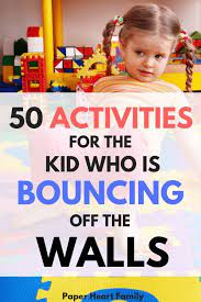 Inside Activities For High Energy Kids 50 Ways To Burn Off Energy Energy Kids Physical Activities For Kids Kids Activities At Home
