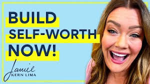 Build Self-Worth NOW!