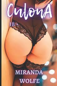 Amazon.com: CULONA: Sexo sin límites (Dulces secretos) (Spanish Edition):  9798743288694: Wolfe, Miranda: Libros