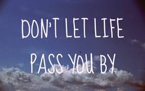 This is a guest post by marie mccormack, who works at the uk's leading psychic reading service, thecircle. Dont Let Life Pass You By Quotes Quotesgram
