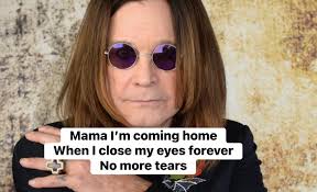 Mama I'm coming home When ー close y eyes forever No more tears