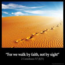 Maybe you would like to learn more about one of these? Walk By Faith Not By Sight One Walk