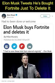 He later changed his twitter bio to #bitcoin. Elon Musk Tweets He S Bought Fortnite Just To Delete It Memes Really Funny Funny Memes
