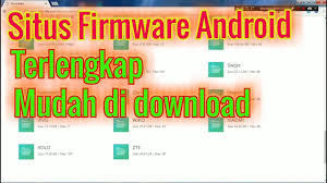 Situs Firmware Android Terlengkap Dan Mudah Di Download Youtube