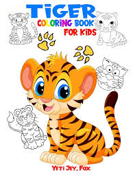 Tiger is often featured in many animation movies, motion images and coloring pages for kids.tiger coloring pages let children take an adventure into the jungle with the big wild cats.here is a collection of free printable tiger coloring sheet for your kids to download, print and color.you can choose daniel tiger, kitty cat, baby tiger coloring page … for fun! Tiger Coloring Book For Kids Tiger Coloring Book For Kids 3 5 6 8 And 10 Years Fox Yeti Jey 9798551875635 Amazon Com Books