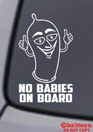 No Babies On Board Vinyl Decal Sticker Car Window Bumper Funny Condom Baby Ebay