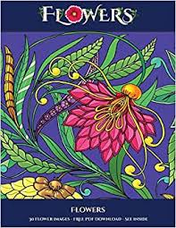 Want more free flower coloring pages for adults? Buy Flowers Advanced Coloring Colouring Books For Adults With 30 Coloring Pages Flowers Adult Colouring Coloring Books Book Online At Low Prices In India Flowers Advanced Coloring Colouring Books For Adults