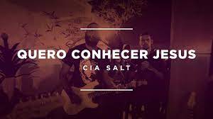 Meu orgulho me tirou do jardim sua humildade colocou o jardim em mim se eu vender tudo o que tenho em troca do pois o amor não se compra, nem se merece o amor se ganha, de graça o recebe. Cia Salt Quero Conhecer Jesus Lyric Video Youtube