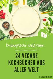 Kulinarische Weltreise 24 Vegane Kochbucher Aus Aller Welt In 2020 Kulinarisch Vegane Kochbucher Die Besten Kochbucher