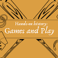 October Hands-on History: Games and Play