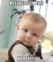Message Seen But No Reply Skeptical Baby Make A Meme