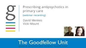Goodfellow Unit Webinar: Prescribing antipsychotics in primary care