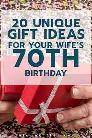 The question of creative 70th birthday gift ideas for mom is a challenge to everyone who wants to surprise and please a loved one and give her the most sincere gift. 20 Gifts For Your Wife S 70th Birthday Unique Gifter Birthday Presents For Her Presents For Wife 70th Birthday Presents