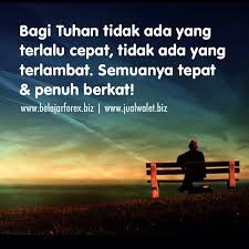 Bagi Tuhan Tidak Ada Yg Terlalu Cepat Tidak Ada Yg Terlambat Semuanya Tepat Penuh Berkat Percaya Aja Pagi Pagi Kristen Kutipan Alkitab Kata Kata Alkitab